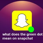 what does the green dot mean on snapchat